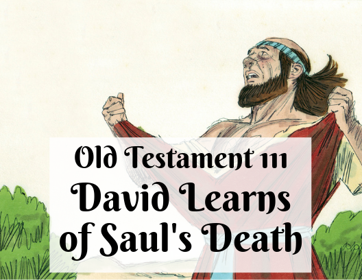 OT 111 - David Learns of Saul's Death